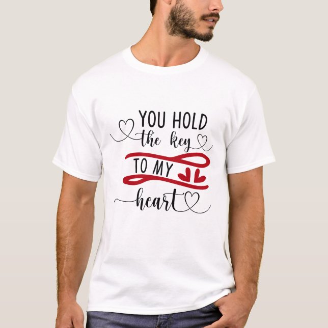 You hold the key to my heartT-Shirt T-Shirt (Front)