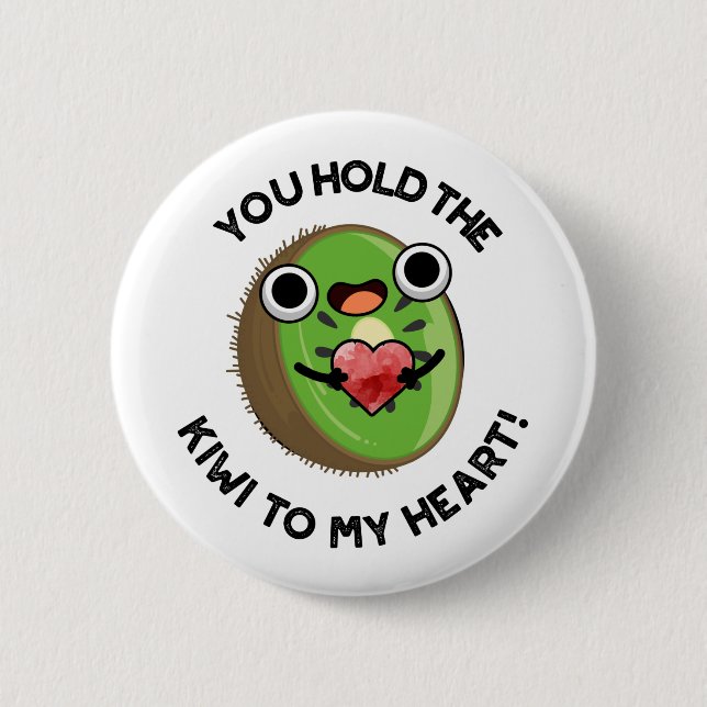You Hold The Kiwi To My Heart Funny Fruit Pun  Button (Front)