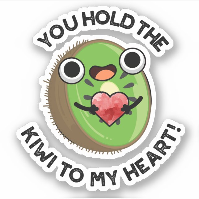You Hold The Kiwi To My Heart Funny Fruit Pun  Sticker (Front)