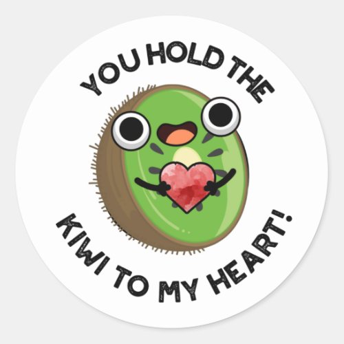 You Hold The Kiwi To My Heart Funny Fruit Puns Classic Round Sticker
