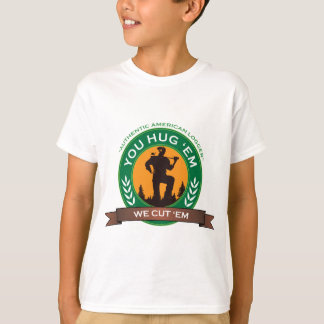You Hug 'Em We Cut 'Em T-Shirt