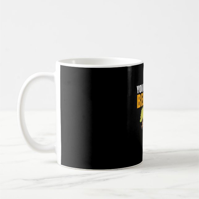 You Hunt Bees I Hug Trees Coffee Mug (Left)