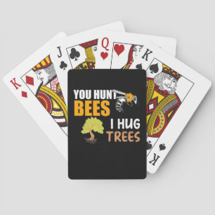 You Hunt Bees I Hug Trees Poker Cards