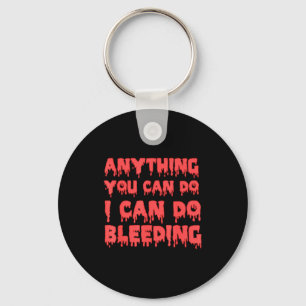 You I Anything Can Can Bleeding Feminist Keychain