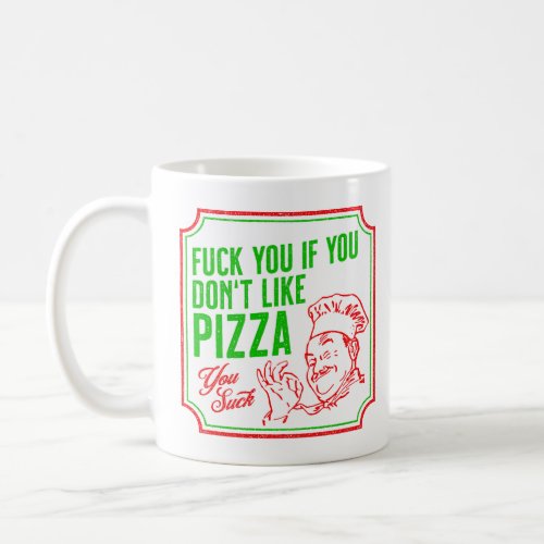 You If You Dont Like Pizza  Coffee Mug