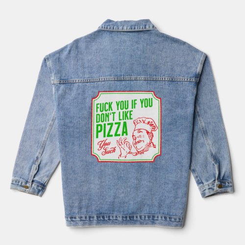 You If You Dont Like Pizza  Denim Jacket