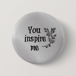 You Inspire Me Button