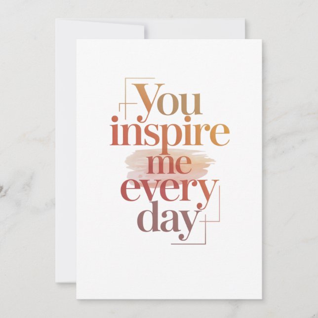 You Inspire Me Every Day Card (Front)