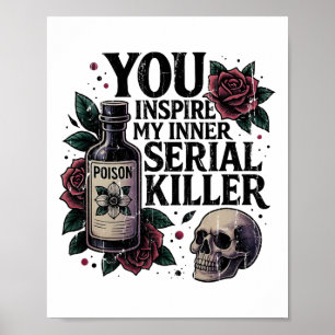 You Inspire My Inner Serial Killer2 Poster