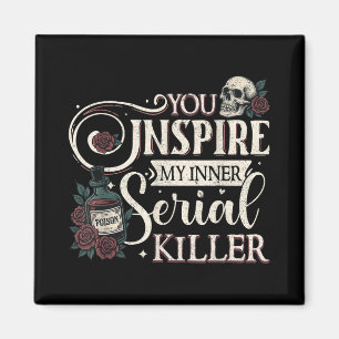 You Inspire My Inner Serial Killer Retro Spooky Se Magnet