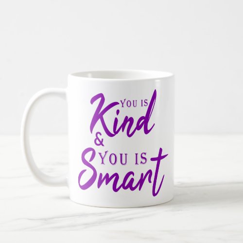 You Is Kind And You Is Smart Nursery Quotes Gifts Coffee Mug
