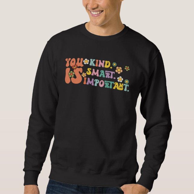 You Is Kind Smart Important Autism Awareness Autis Sweatshirt (Front)