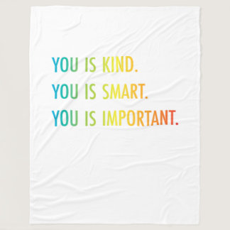 You Is Kind You Is Smart You Is Important Fleece Blanket