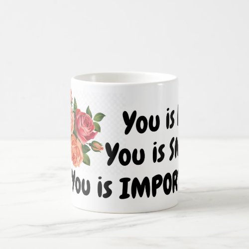 You is kind You is smart You is important  Funn Coffee Mug