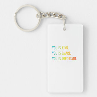 You Is Kind You Is Smart You Is Important Keychain