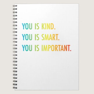 You Is Kind You Is Smart You Is Important Notebook