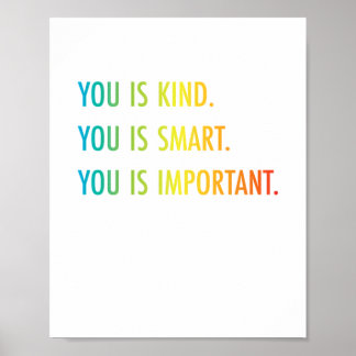 You Is Kind You Is Smart You Is Important Poster