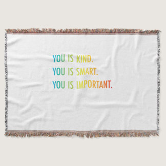 You Is Kind You Is Smart You Is Important Throw Blanket
