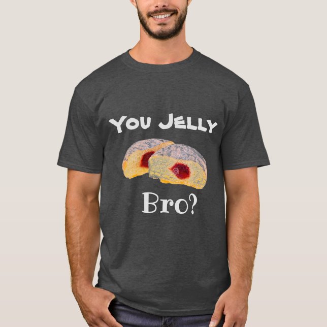 You Jelly Bro? T-Shirt (Front)