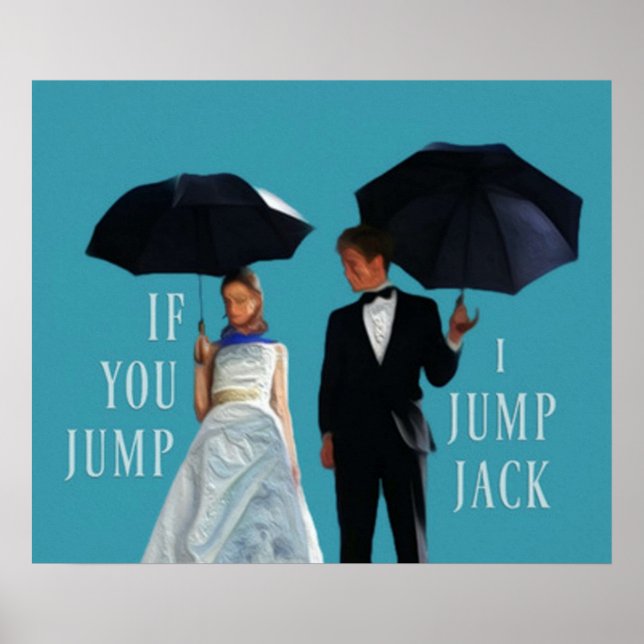 You Jump I Jump Jack Art  Poster (Front)