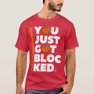You just got blocked sports basketball lovers gift T-Shirt