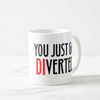 You Just Got DIverted! Coffee Mug