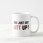 Suits You Just Got Litt Up! Ceramic Coffee Mug, White 11 oz