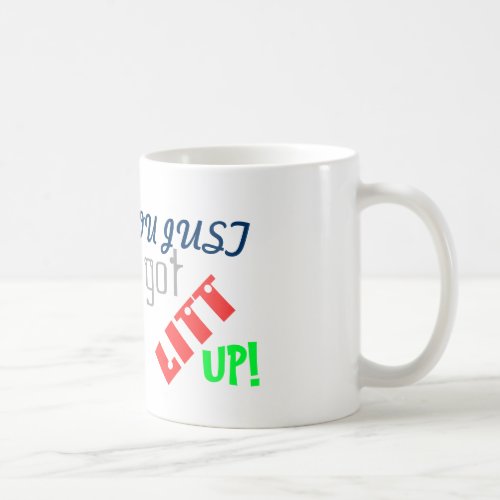 You Just Got Litt Up Coffee Mug