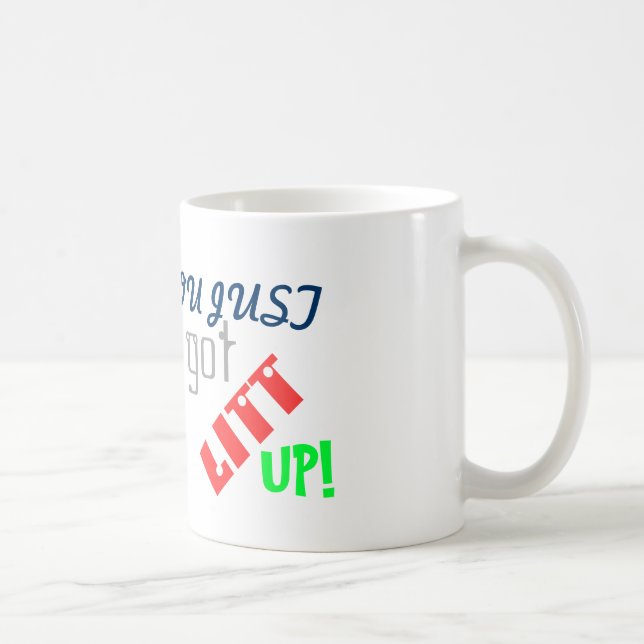 You Just Got Litt Up! Coffee Mug (Right)