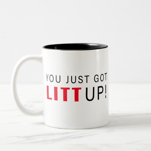 You Just Got Litt Up Two_Tone Coffee Mug