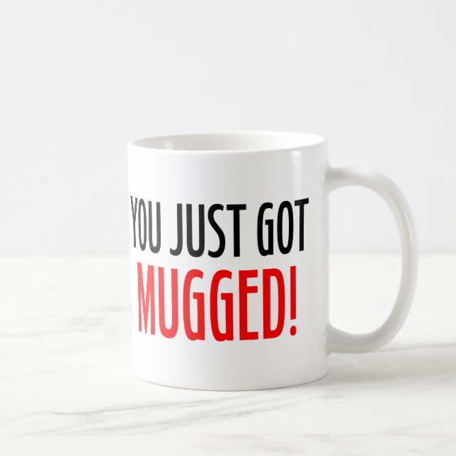 You Just Got MUGGED! Official Company Mug (Right)