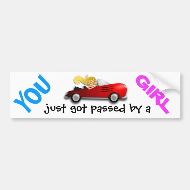 "YOU just got passed by a GIRL" fun bumper stick Bumper Sticker (Front)
