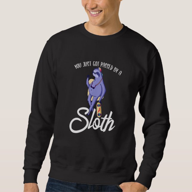 You Just Got Passed By A Sloth Skateboard Skater S Sweatshirt (Front)