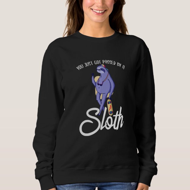 You Just Got Passed By A Sloth Skateboard Skater S Sweatshirt (Front)