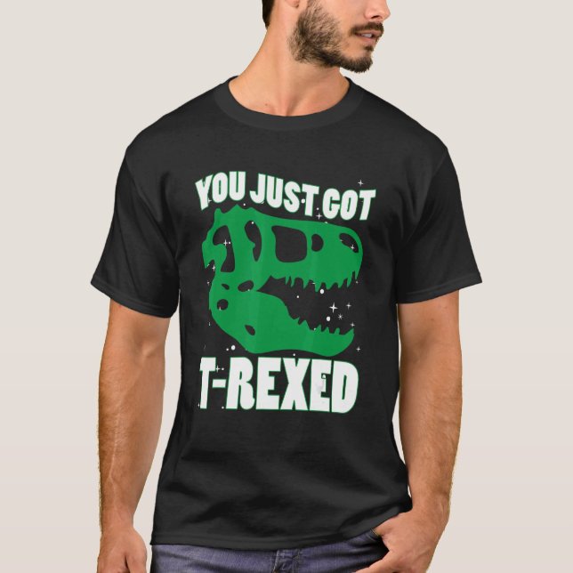 You Just Got Rexed T-Shirt (Front)