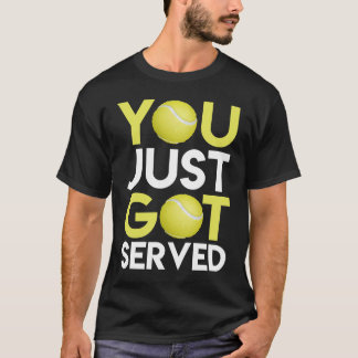 You Just Got Served Champ US Tennis Coach Gift Ten T-Shirt