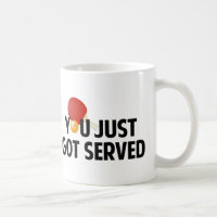 You Just Got Served Coffee Mug