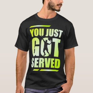 You just got served for a Tennis Player Tennis Coa T-Shirt