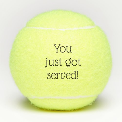 You Just Got Served Funny Custom Humor Tennis Balls