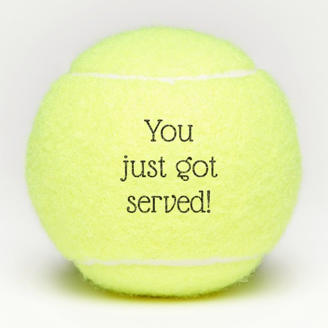 You Just Got Served Funny Custom Humor Tennis Balls (Front)
