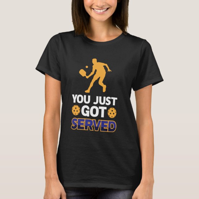 You Just Got Served Funny Playing Pickle Ball Men  T-Shirt (Front)