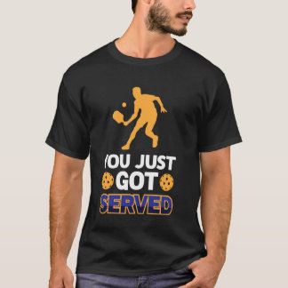 You Just Got Served Funny Playing Pickle Ball Men T-Shirt