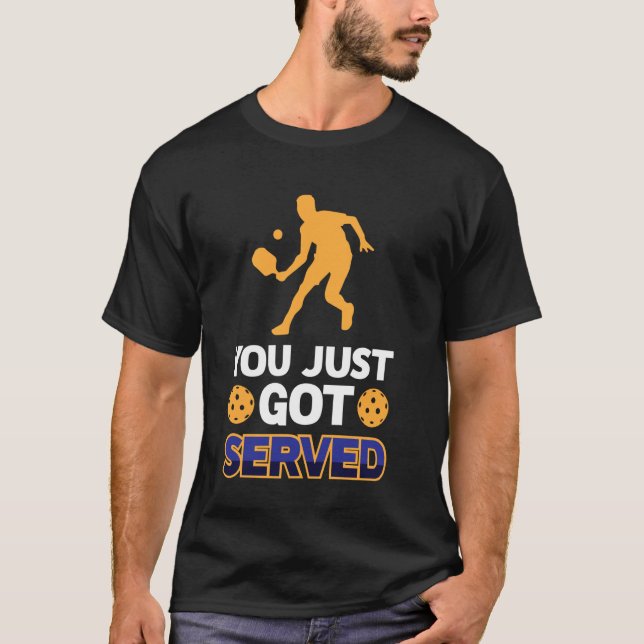 You Just Got Served Funny Playing Pickle Ball Men  T-Shirt (Front)