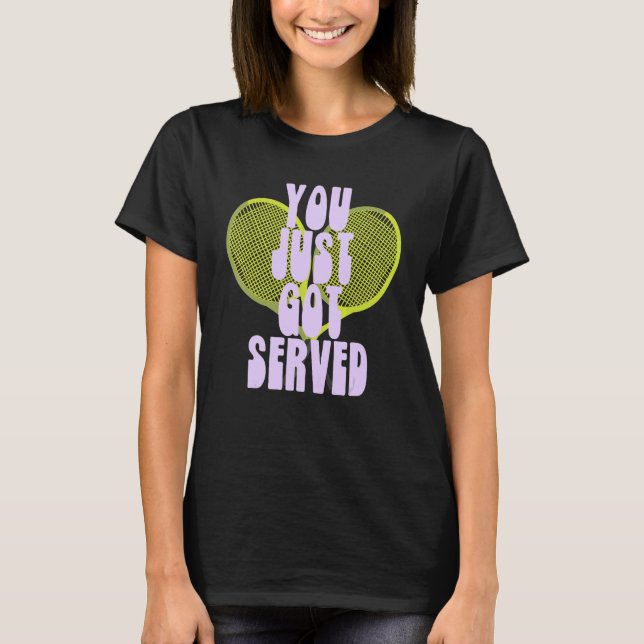 You Just Got Served Love Set Match Aces  Tennis T-Shirt (Front)