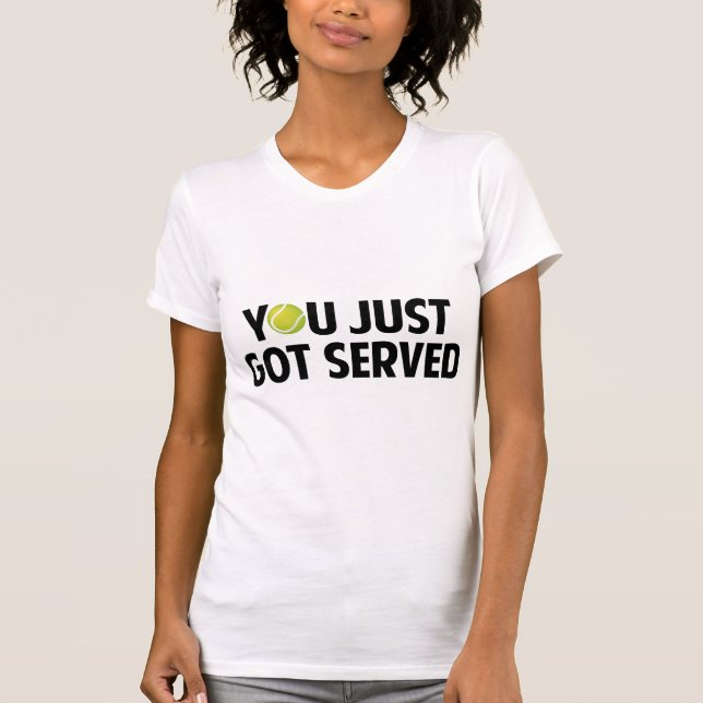You Just Got Served T-Shirt (Front)