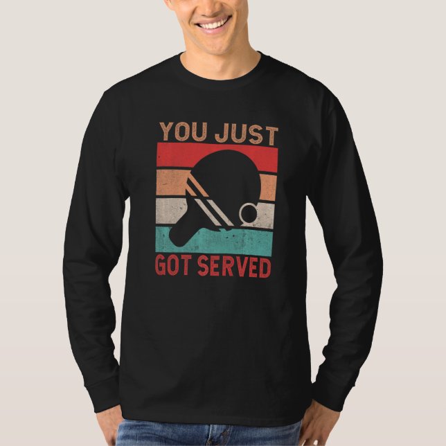 You just got served  Table Tennis T-Shirt (Front)