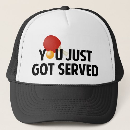 You Just Got Served Trucker Hat