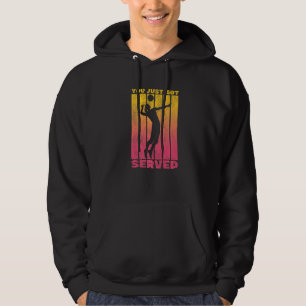 You Just Got Served  Volleyball Quote Hoodie