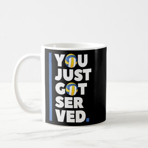 You Just Got Served Volleyball Sports  Coffee Mug
