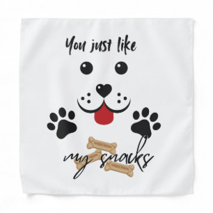 You just like me for my snacks bandana